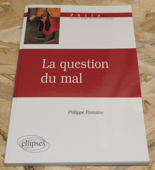 LA QUESTION DU MAL / PHILIPPE FONTAINE / PHILOSOPHIE ELLIPSES 2000