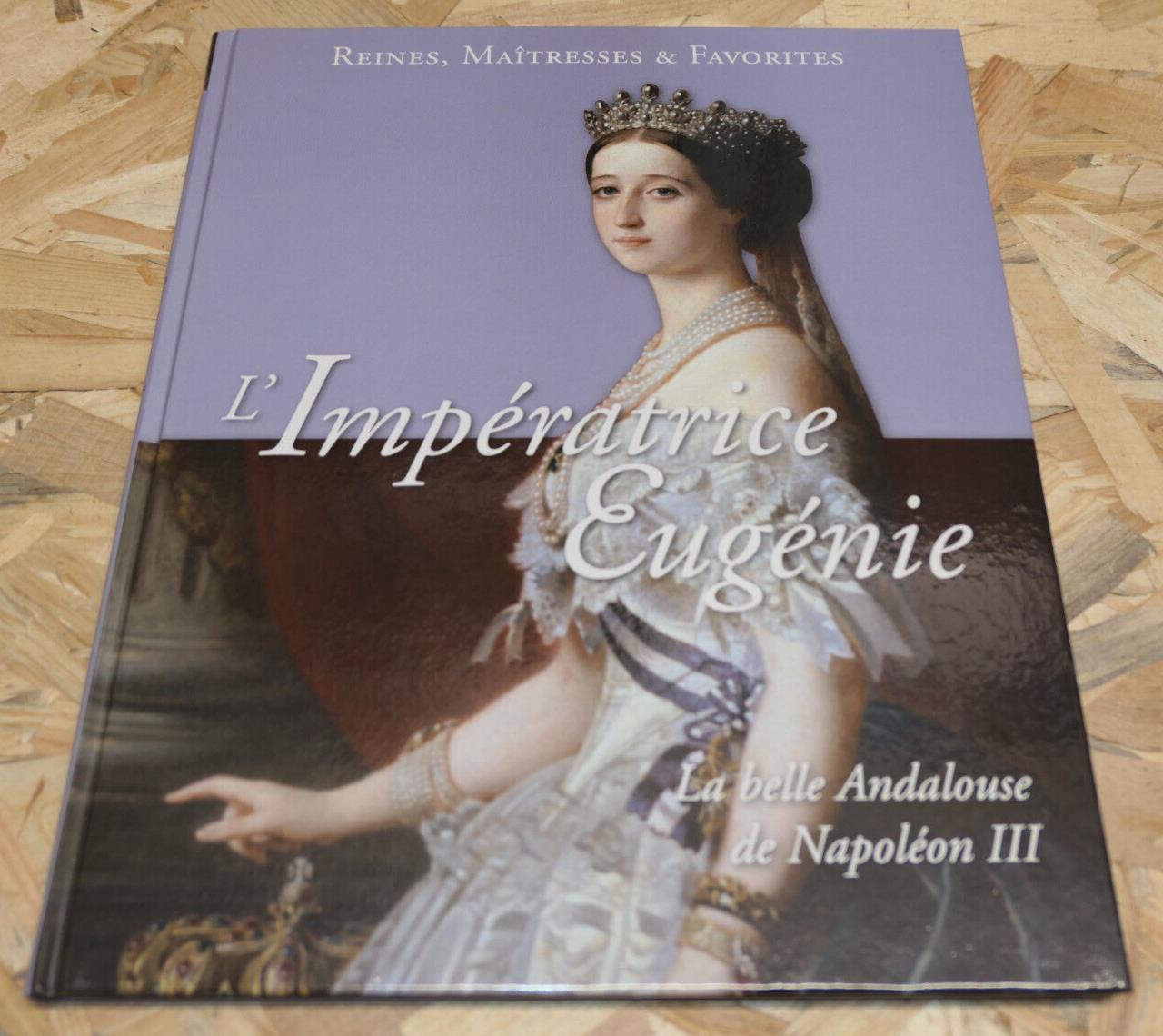 L'IMPERATRICE EUGENIE / HISTOIRE PORTRAIT NAPOLEON III SECOND EMPIRE