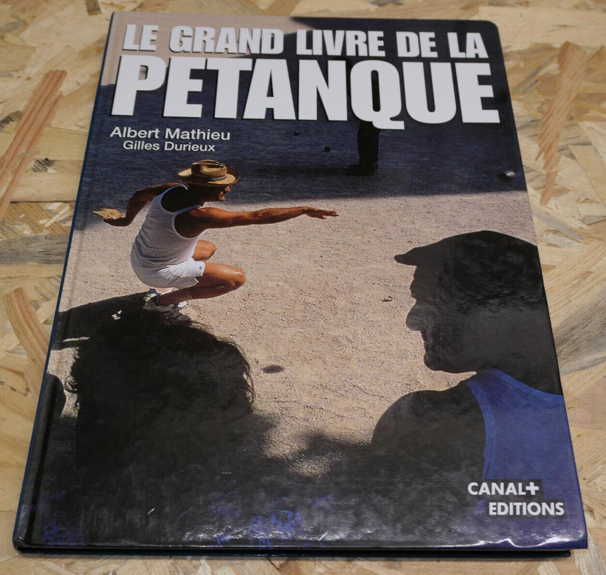 LE GRAND LIVRE DE LA PETANQUE / SPORT HISTOIRE PHOTOS DOCUMENTS EDITIONS CANAL+
