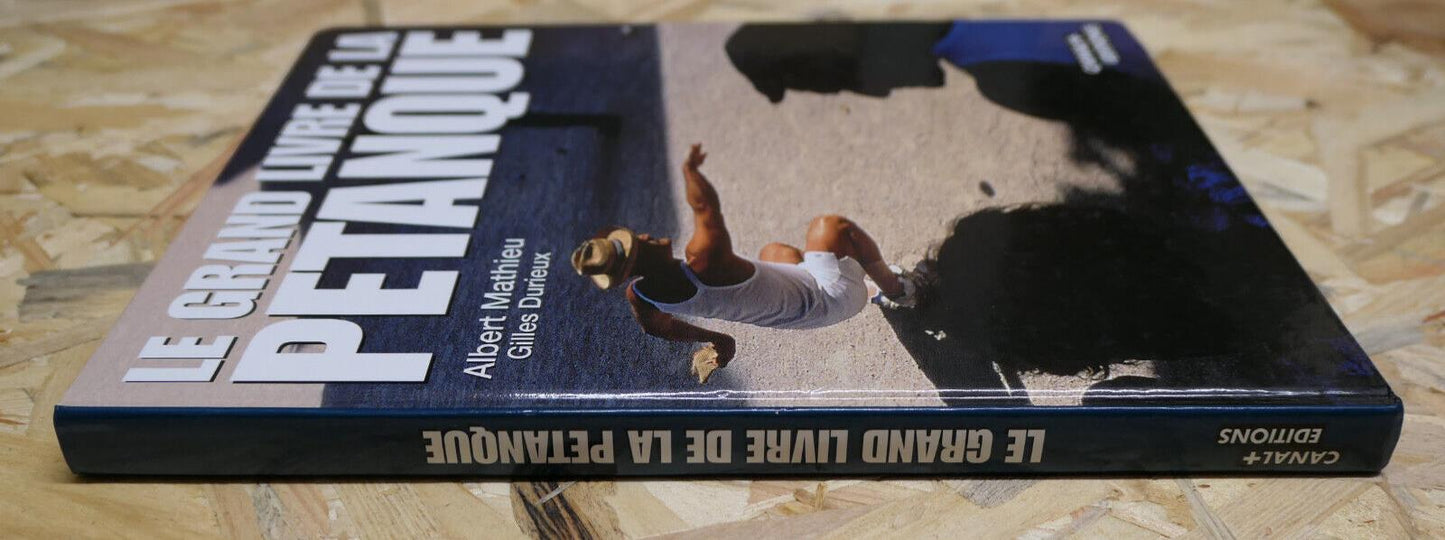 LE GRAND LIVRE DE LA PETANQUE / SPORT HISTOIRE PHOTOS DOCUMENTS EDITIONS CANAL+