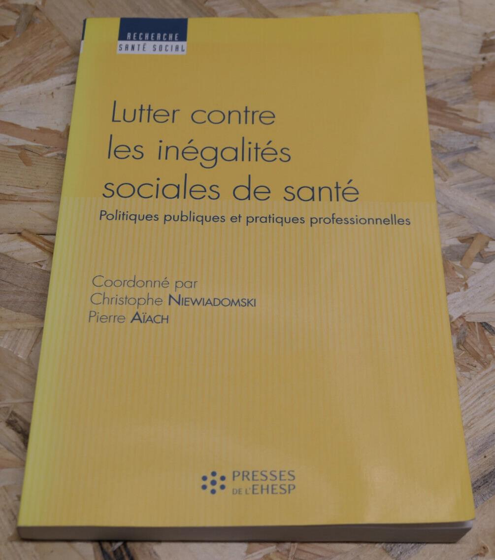 LUTTER CONTRE LES INEGALITES SOCIALES DE SANTE / MEDECINE SOCIETE SOCIOLOGIE