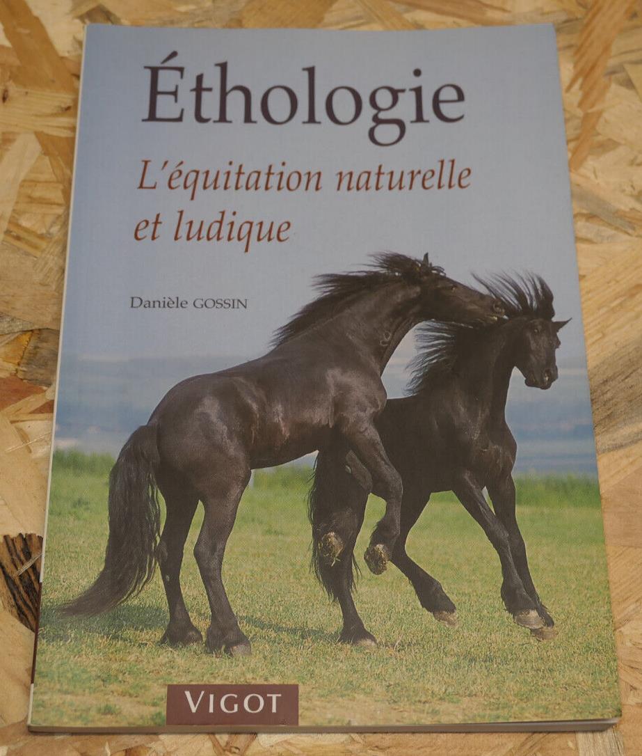 ETHOLOGIE L'EQUITATION NATURELLE ET LUDIQUE / DANIELE GOSSIN / VIGOT 2003