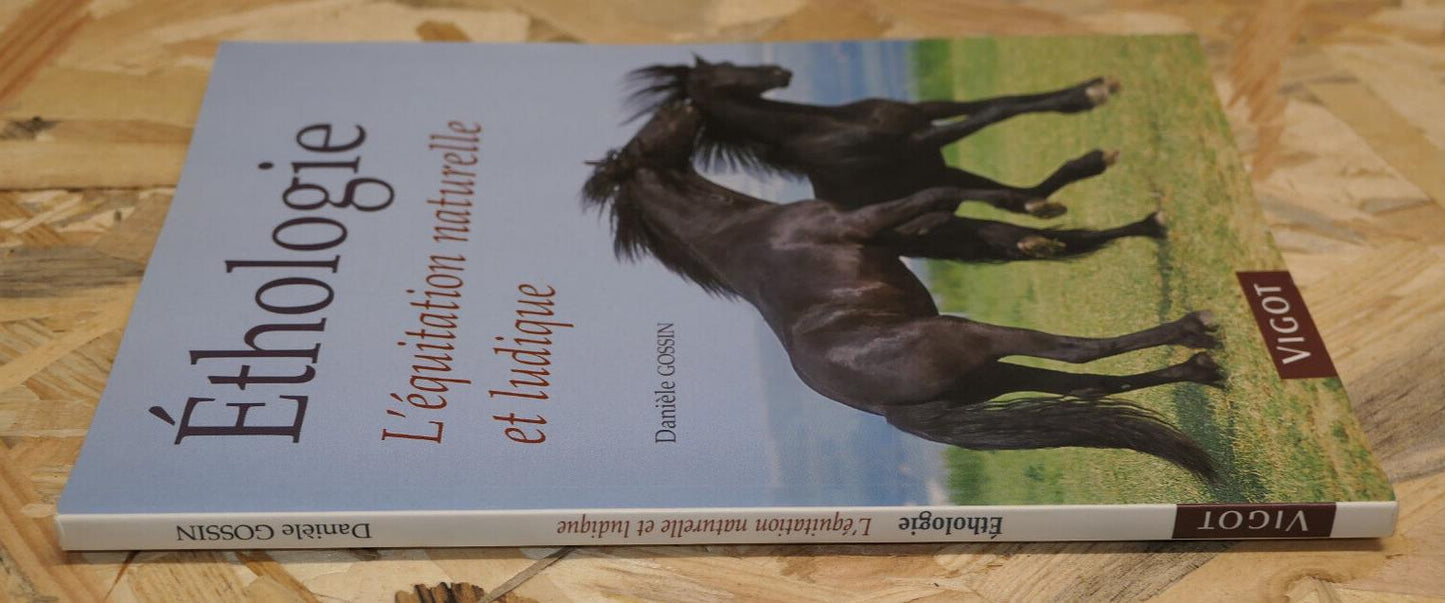 ETHOLOGIE L'EQUITATION NATURELLE ET LUDIQUE / DANIELE GOSSIN / VIGOT 2003