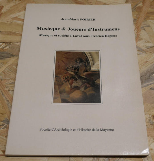 MUSIQUE ET SOCIETE A LAVAL SOUS L'ANCIEN REGIME / HISTOIRE CULTURE MAYENNE 1994