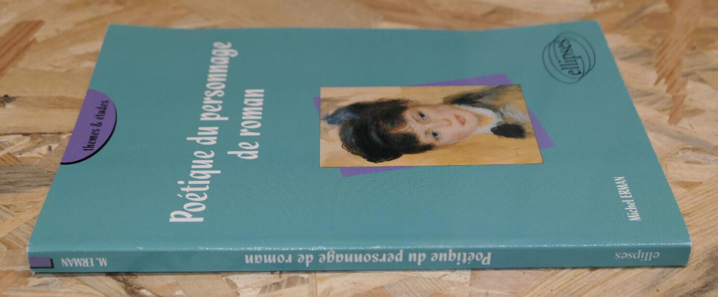 POETIQUE DU PERSONNAGE DE ROMAN / MICHEL ERMAN / ELLIPSES 2006