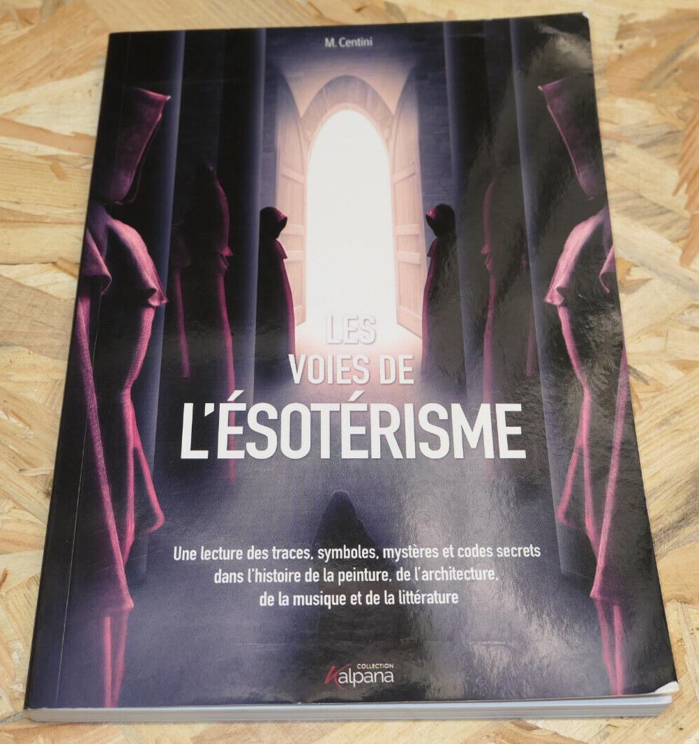 LES VOIES DE L'ESOTERISME / SYMBOLES MYSTERES CODES HISTOIRE ART ARCHITECTURE