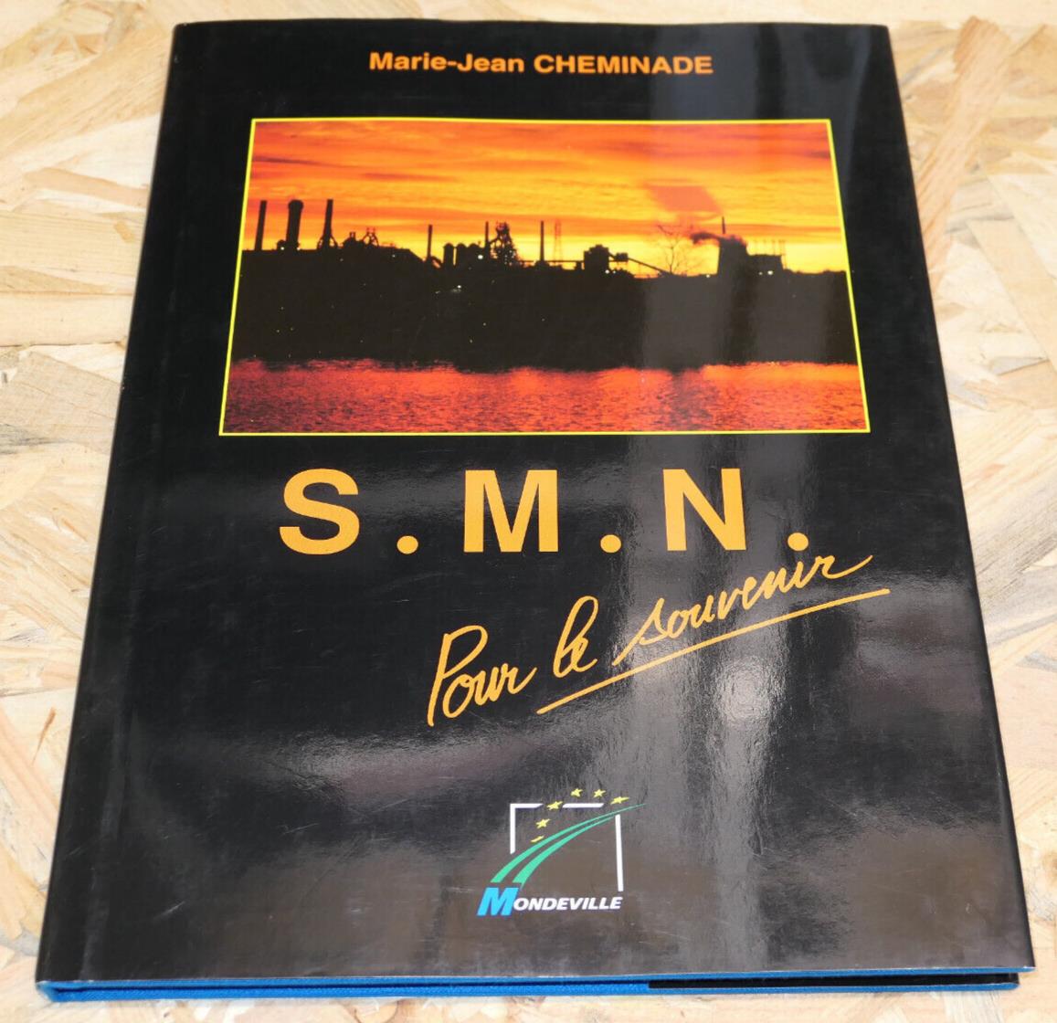 S.M.N. POUR LE SOUVENIR SOCIETE METALLURGIQUE DE NORMANDIE HISTOIRE INDUSTRIE