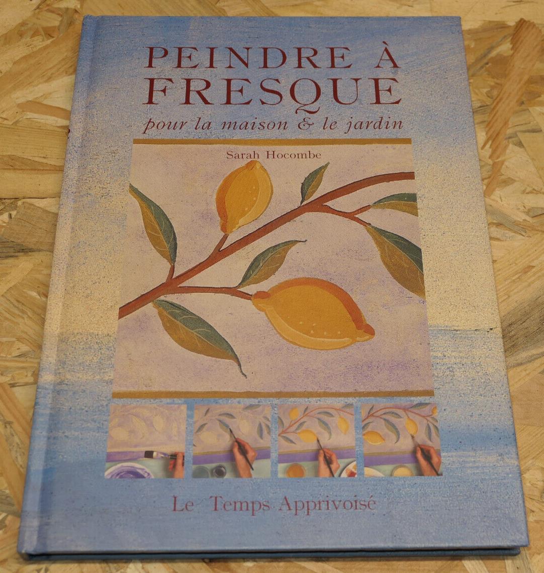 PEINDRE A FRESQUE POUR LA MAISON & LE JARDIN / GUIDE PHOTOS ART PEINTURE / LTA
