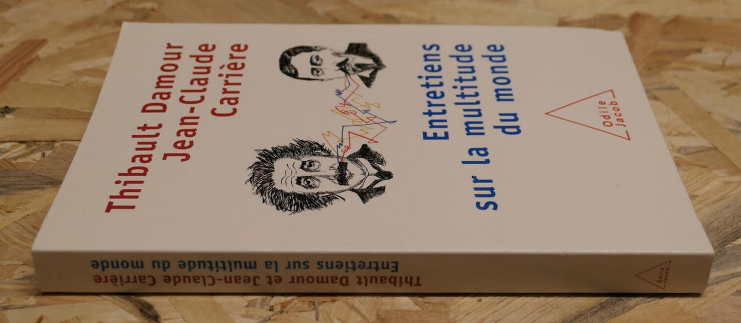 ENTRETIENS SUR LA MULTITUDE DU MONDE THIBAULT DAMOUR JEAN-CLAUDE CARRIERE / 2002
