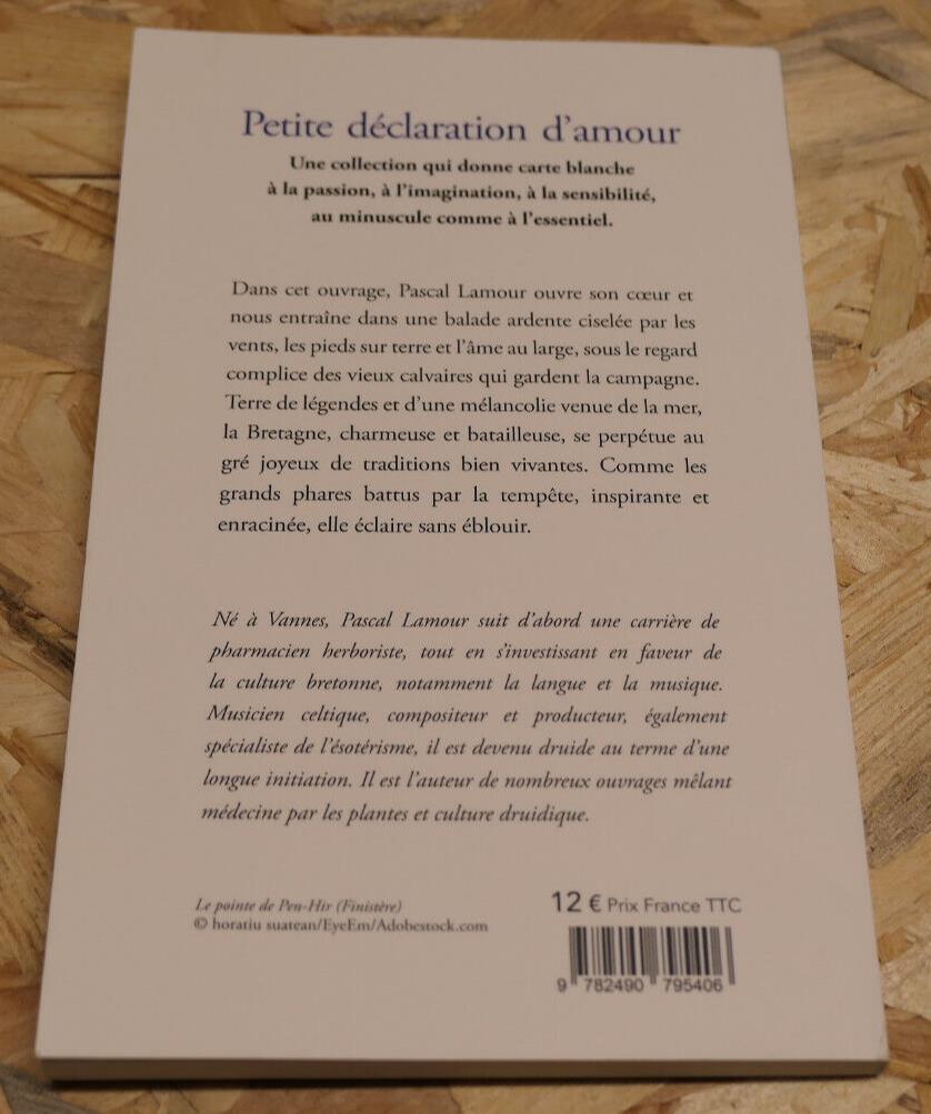 PETITE DECLARATION D'AMOUR A LA BRETAGNE NOTRE TERRE DE BREIZH / PASCAL LAMOUR