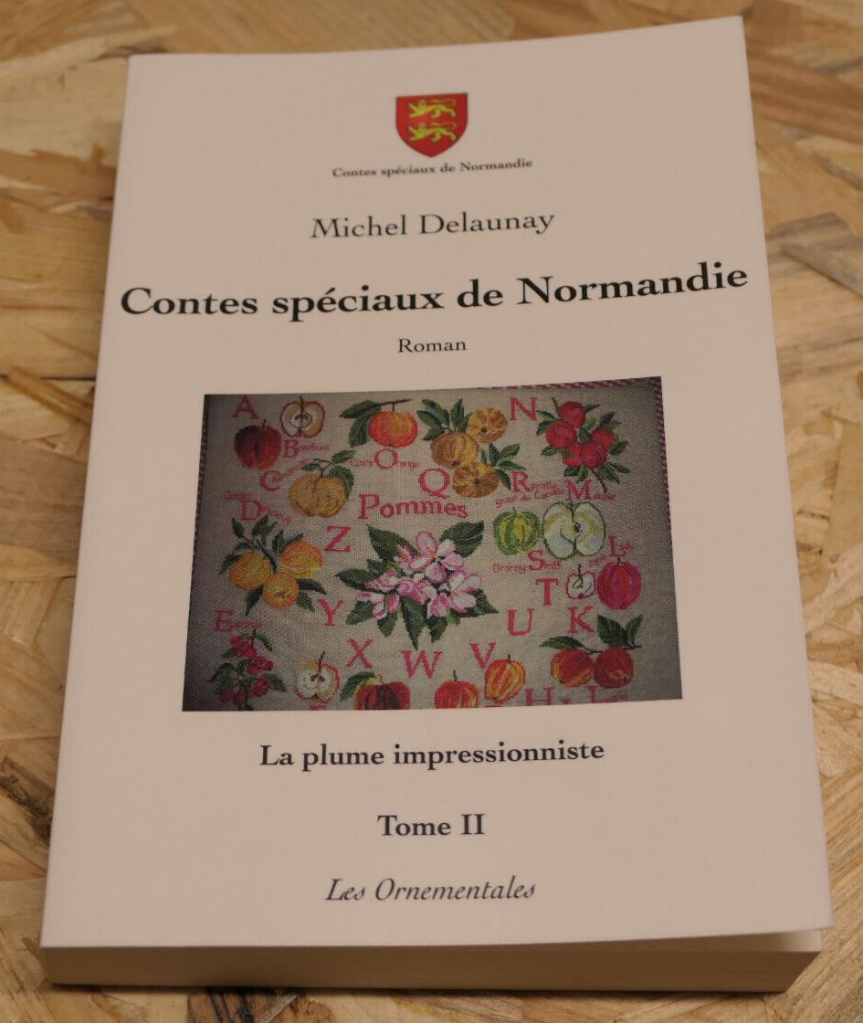 CONTES SPECIAUX DE NORMANDIE LA PLUME IMPRESSIONNISTE TOME II / MICHEL DELAUNAY