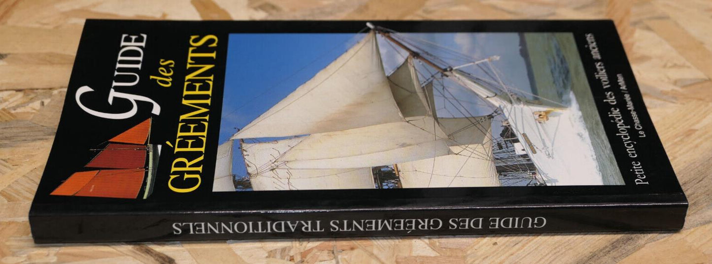 GUIDE DES GREEMENTS PETITE ENCYCLOPEDIE DES VOILIERS ANCIENS / MARINE BATEAUX