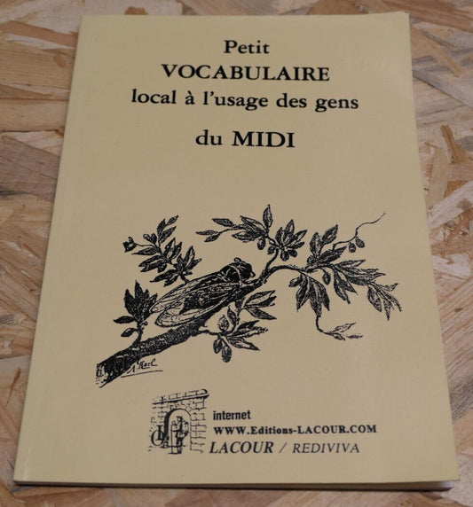 Petit Vocabulaire Local À L'Usage Des Gens Du Midi - Joblot - Lacour 1989