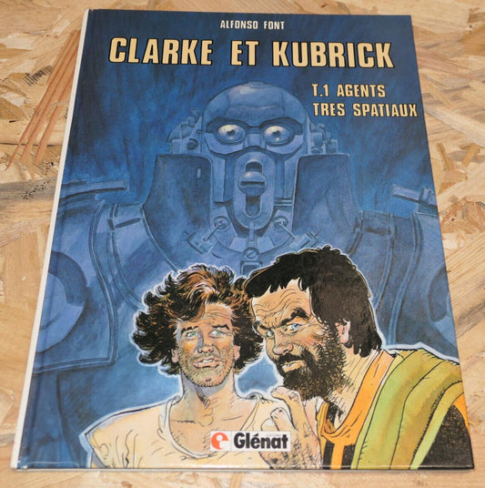 BD Clarke Et Kubrick T1 Agents Très Spatiaux - Alfonso Font - Glénat 1985