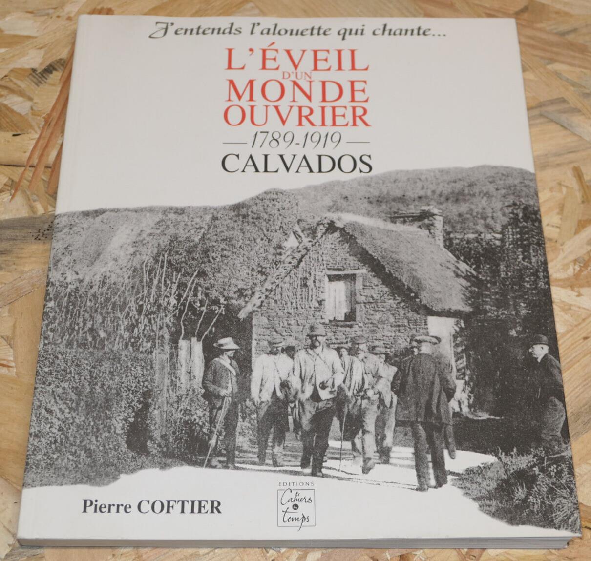 L'Éveil D'Un Monde Ouvrier 1789-1919 Calvados Pierre Coftier Histoire Normandie