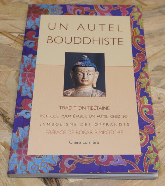 Un Autel Bouddhiste - Claire Lumière 2001 - Bokar Rimpotché - Bouddhisme