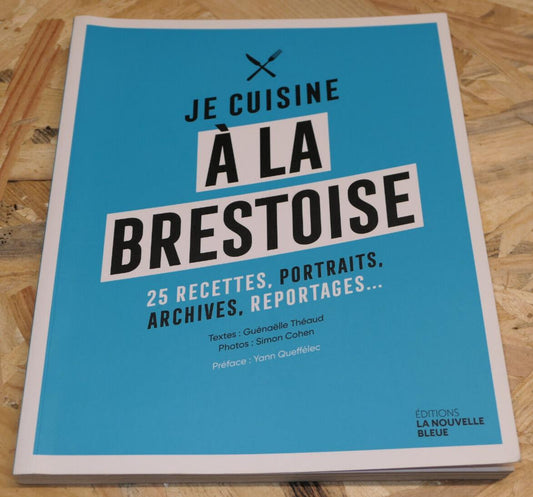 Je Cuisine À La Brestoise - 25 Recettes - Gastronomie Bretagne Photos 2021