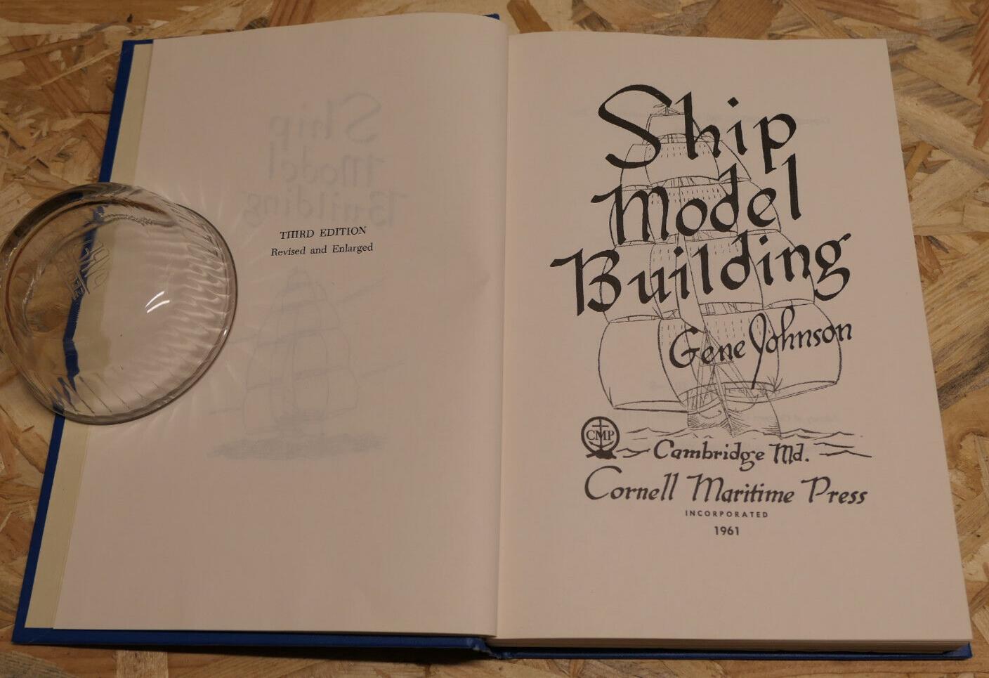 Ship Model Building - Gene Johnson Cornell Maritime Press 1961 - Marine Bateaux