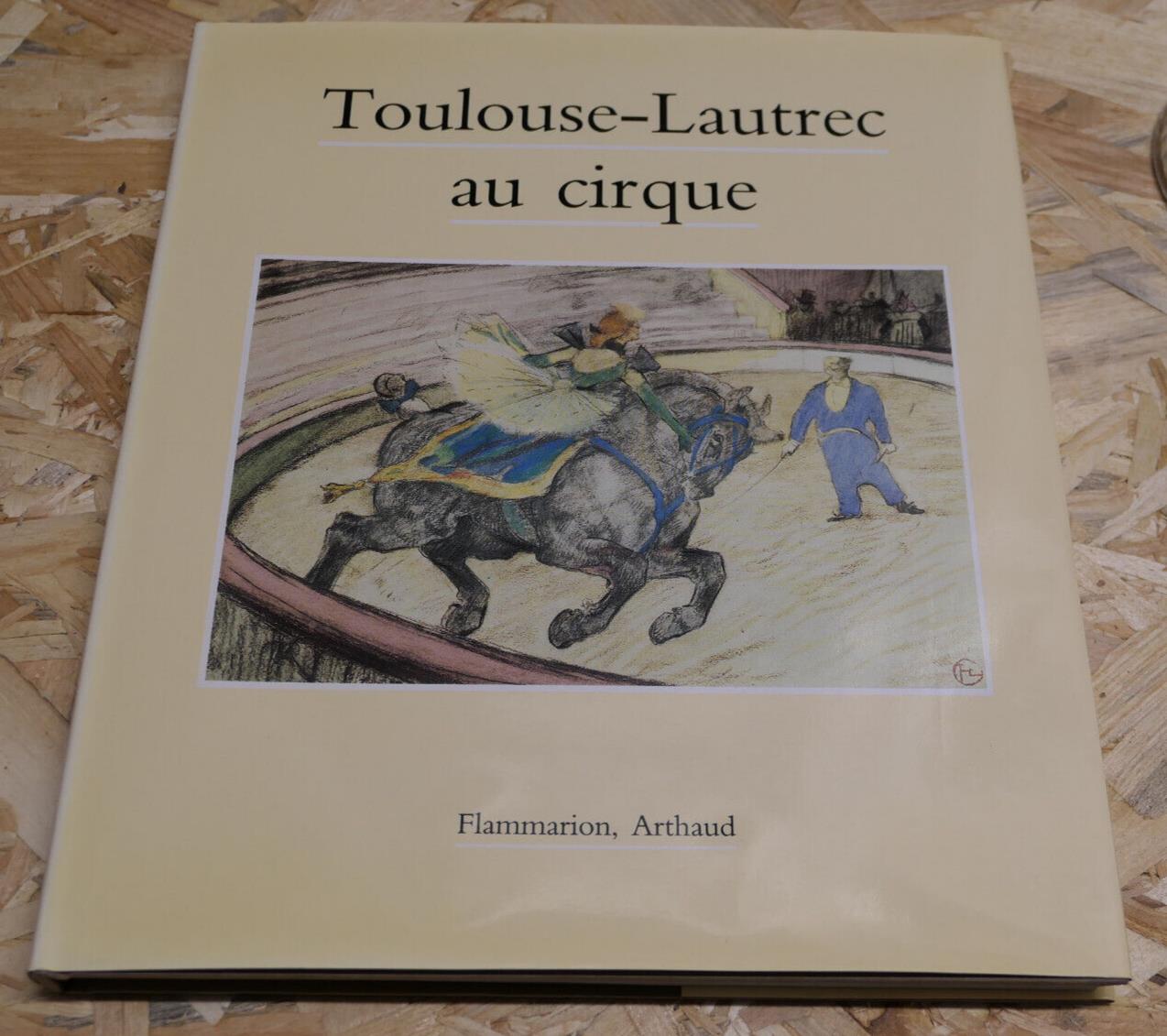 Toulouse-Lautrec Au Cirque - Jean Sagne - Art Peinture Flammarion Arthaud 1991