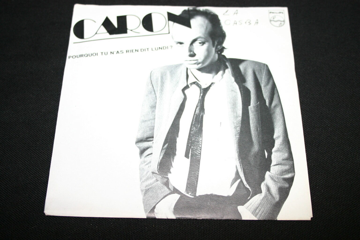 CARON   SP 45T 7"   POURQUOI TU N'AS RIEN DIT LUNDI   1981