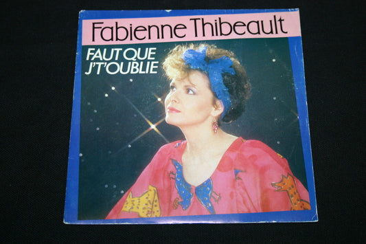 FABIENNE THIBEAULT   SP 45T 7"   FAUT QUE J'T'OUBLIE   1985