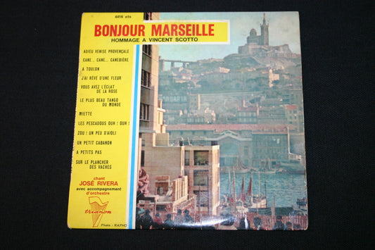 JOSE RIVERA / HOMMAGE A VINCENT SCOTTO   EP 45T 7"   BONJOUR MARSEILLE