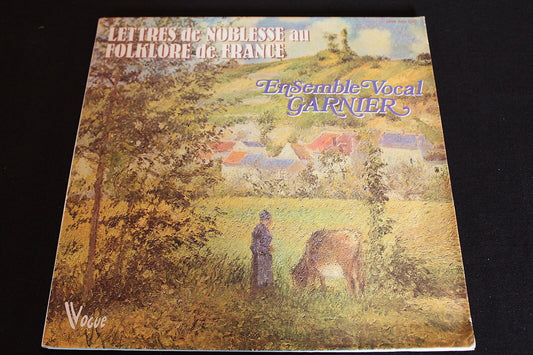 ENSEMBLE VOCAL GARNIER   LETTRES DE NOBLESSE AU FOLKLORE DE FRANCE   LP 33T 12"