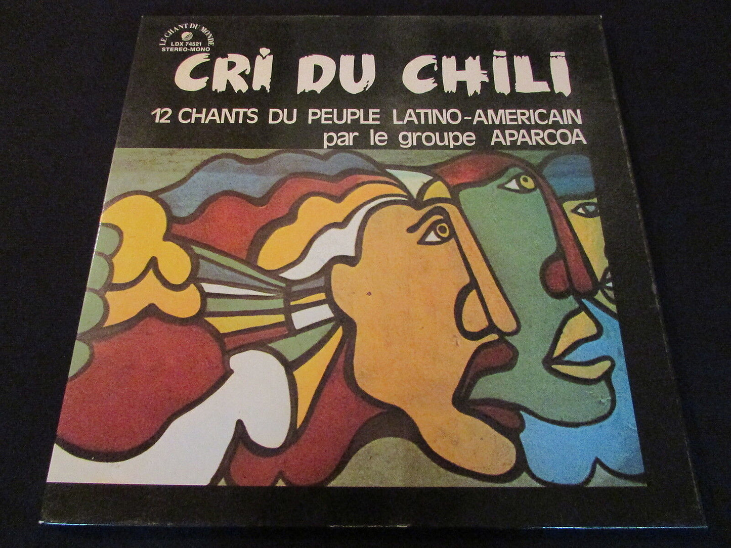 CRI DU CHILI 12 CHANTS DU PEUPLE par le groupe APARCOA LP 33T 12" LDX 74521