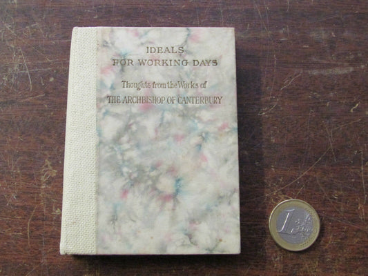 IDEALS FOR WORKING-DAYS   THE ARCHBISHOP OF CANTERBURY   MINIATURE ED.   1914