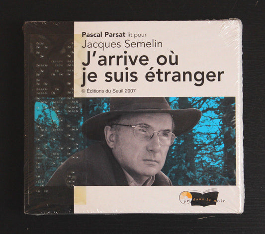 Livre Audio J'ARRIVE OU JE SUIS ETRANGER Jacques Semelin (Lire dans le noir)