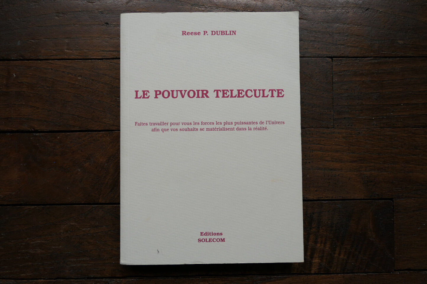 LE POUVOIR TELECULTE REESE P. DUBLIN SOLECOM 1997 SPIRITUALITE ESOTERISME PENSEE