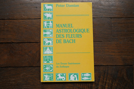 MANUEL ASTROLOGIQUE DES FLEURS DE BACH   PETER DAMIAN   1996   SANTE ALTERNATIVE