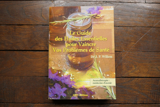 GUIDE DES HUILES ESSENTIELLES   DR J.P. WILLEM   LMV EDITIONS 2002 AROMATHERAPIE