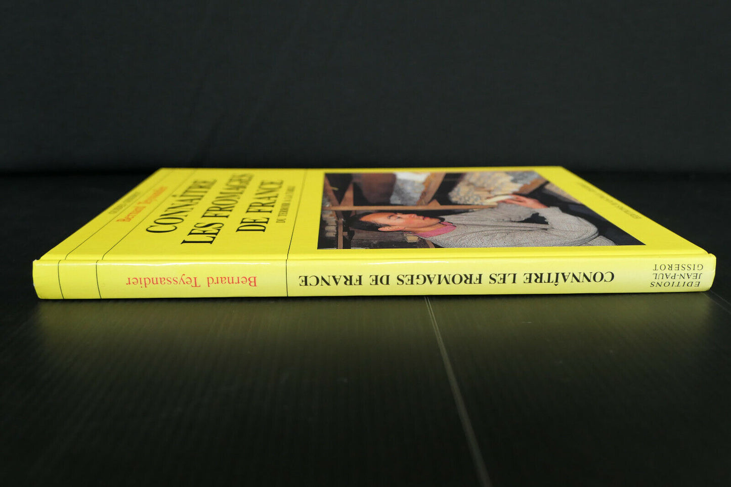 CONNAITRE LES FROMAGES DE FRANCE / BERNARD TEYSSANDIER / 1994