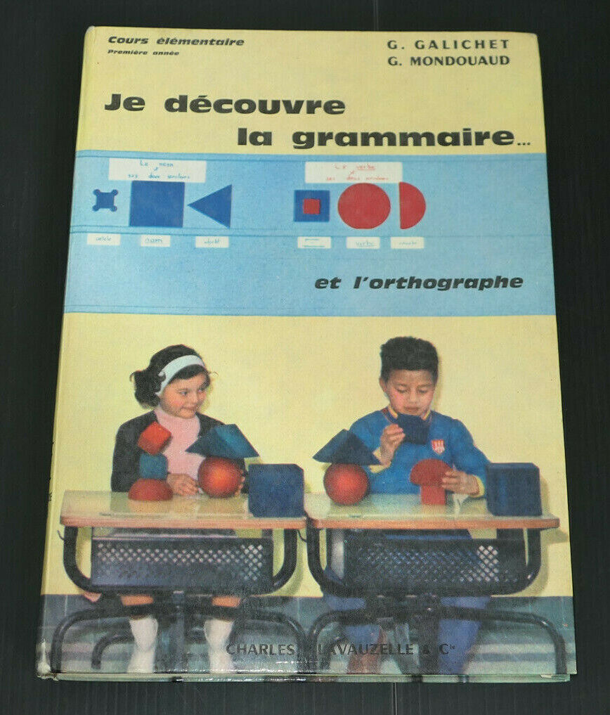 JE DECOUVRE LA GRAMMAIRE ET L'ORTHOGRAPHE / COURS ELEMENTAIRE 1ERE ANNEE / 1962