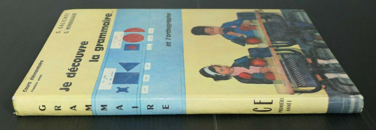 JE DECOUVRE LA GRAMMAIRE ET L'ORTHOGRAPHE / COURS ELEMENTAIRE 1ERE ANNEE / 1962
