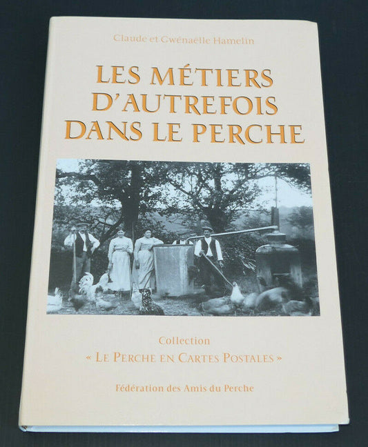 LES METIERS D'AUTREFOIS DANS LE PERCHE / 2006 / LE PERCHE EN CARTES POSTALES