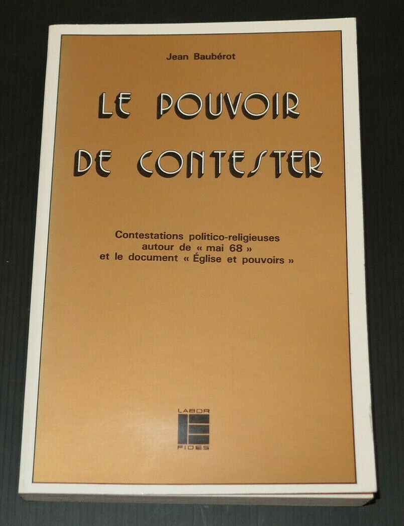 LE POUVOIR DE CONTESTER / JEAN BAUBEROT / LABOR FIDES 1983