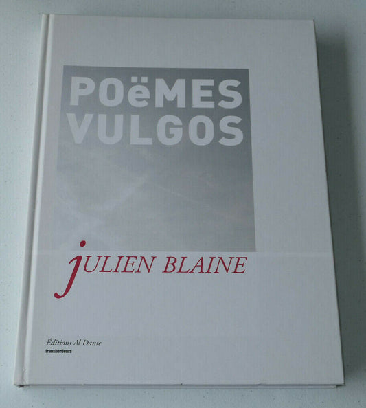POEMES VULGOS / JULIEN BLAINE / EDITIONS AL DANTE
