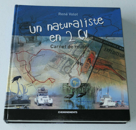 UN NATURALISTE EN 2CV CARNET DE ROUTE / RENE VOLOT / CHEMINEMENTS 2007 CITROEN