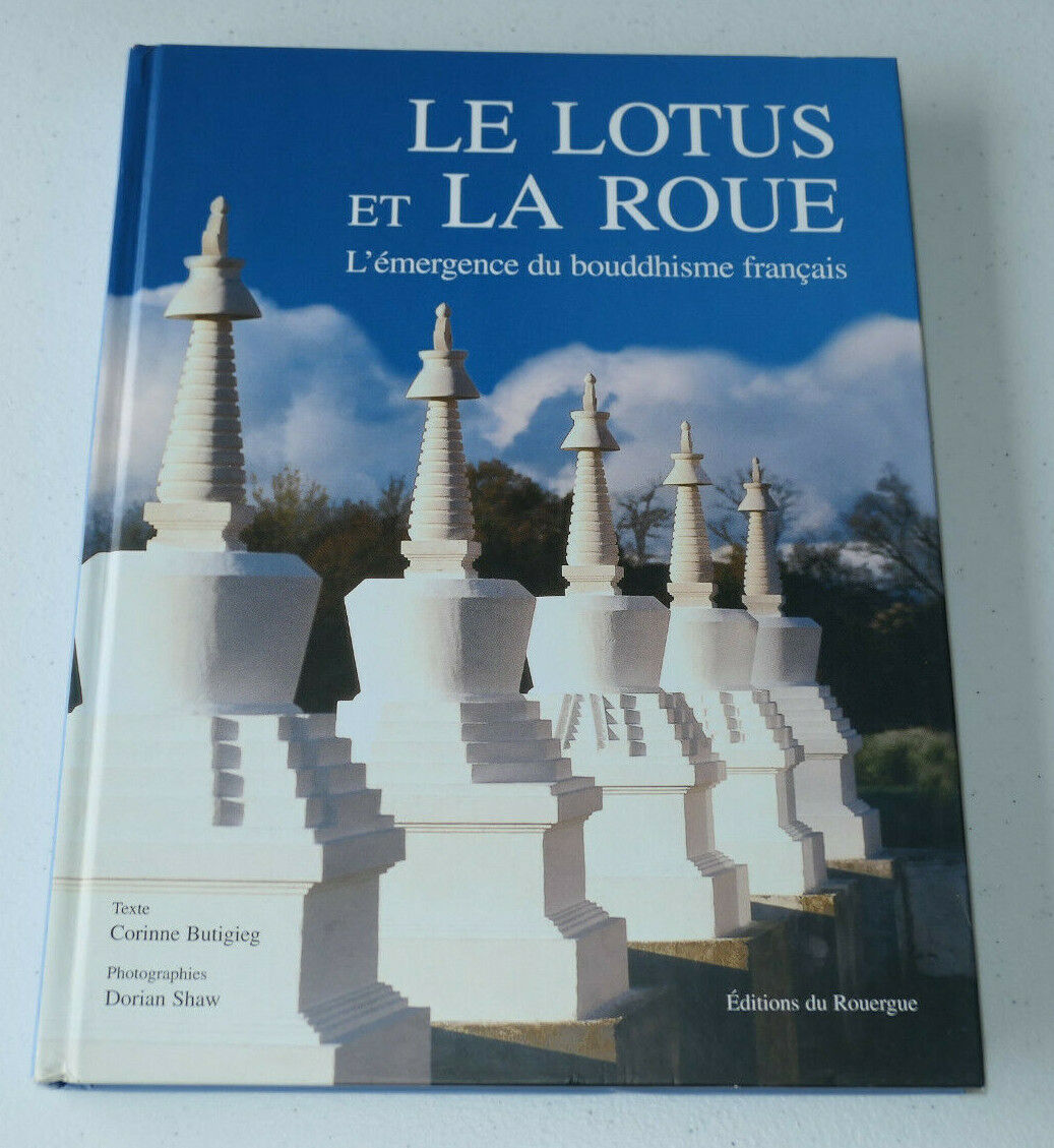LE LOTUS ET LA ROUE / L'EMERGENCE DU BOUDHISME FRANCAIS / EDITIONS DU ROUERGUE