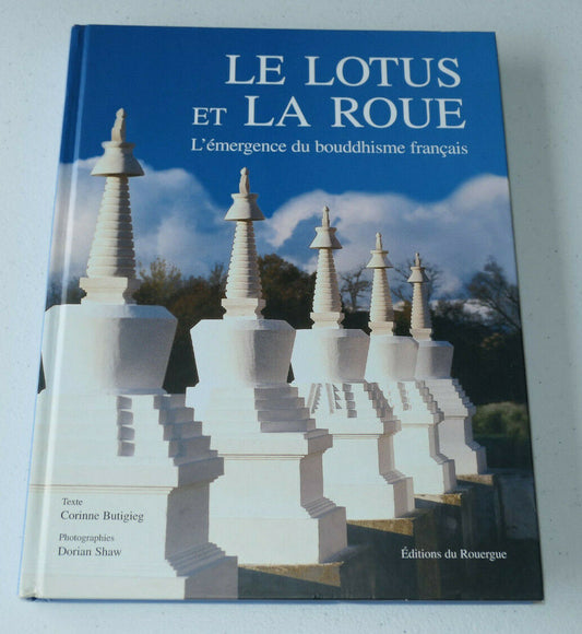 LE LOTUS ET LA ROUE / L'EMERGENCE DU BOUDHISME FRANCAIS / EDITIONS DU ROUERGUE