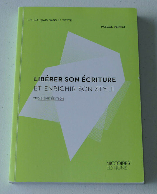 LIBERER SON ECRITURE ET ENRICHIR SON STYLE / 3EME EDITION / VICTOIRES EDITIONS