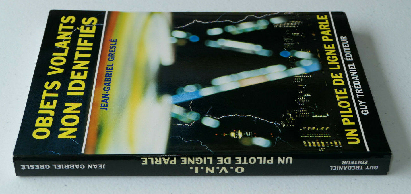 OVNIS UN PILOTE DE LIGNE PARLE / JEAN-GABRIEL GRESLE / GUY TREDANIEL 1993