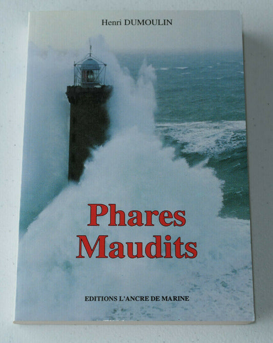 PHARES MAUDITS / HENRI DUMOULIN / EDITIONS L'ANCRE DE MARINE 1992