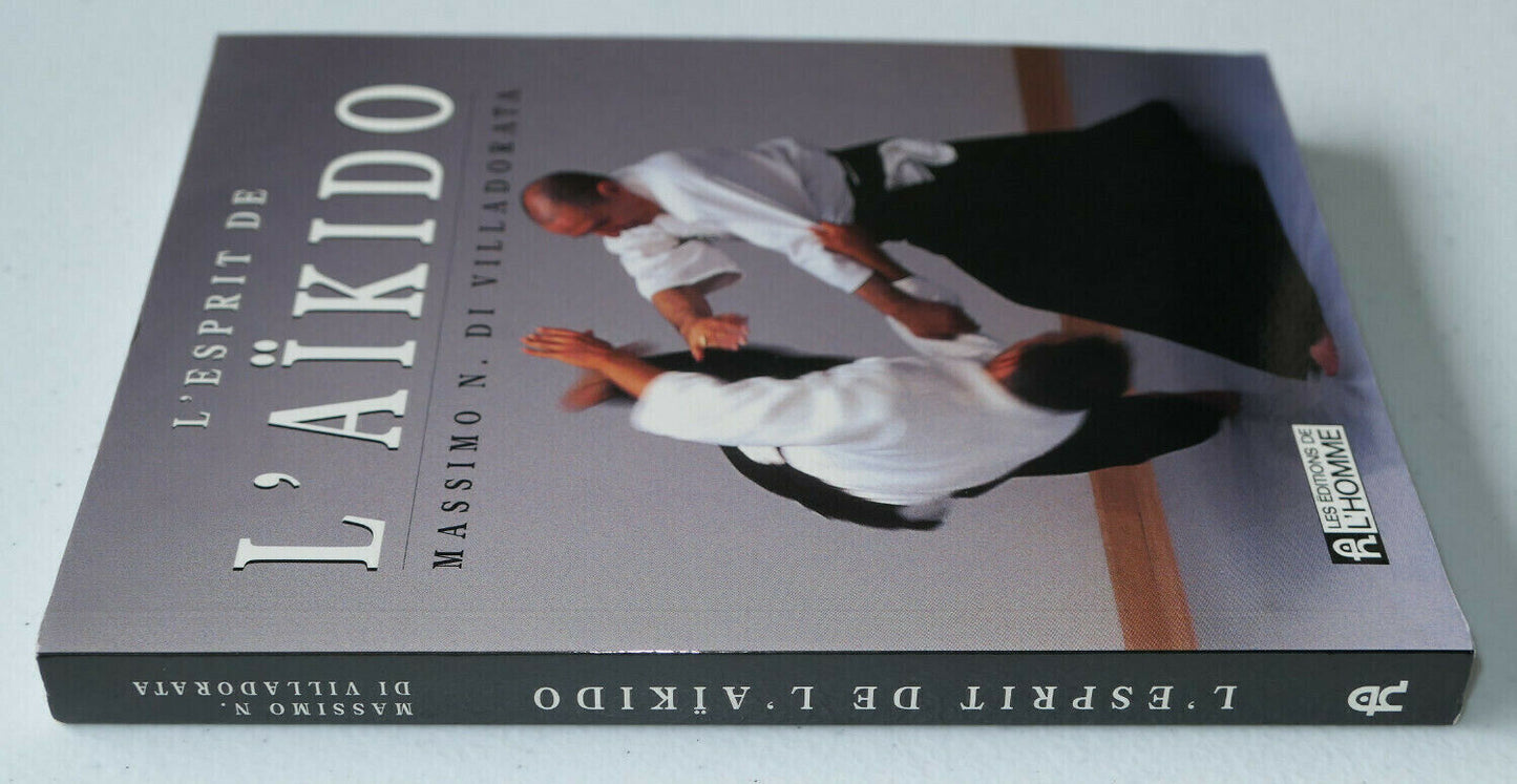 L'ESPRIT DE L'AIKIDO / MASSIMO N. DI VILLADORATA / LES EDITIONS DE L'HOMME 1998