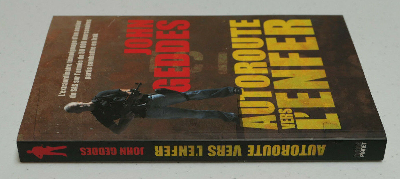 AUTOROUTE VERS L'ENFER / JOHN GEDDES / TEMOIGNAGE SAS MILITAIRE ARMEE IRAK