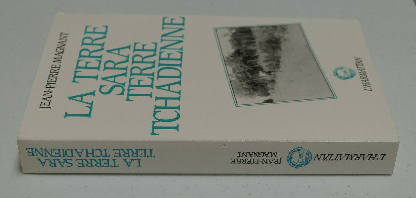LA TERRE SARA TERRE TCHADIENNE / MAGNANT / L'HARMATTAN 1987 / AFRIQUE TCHAD