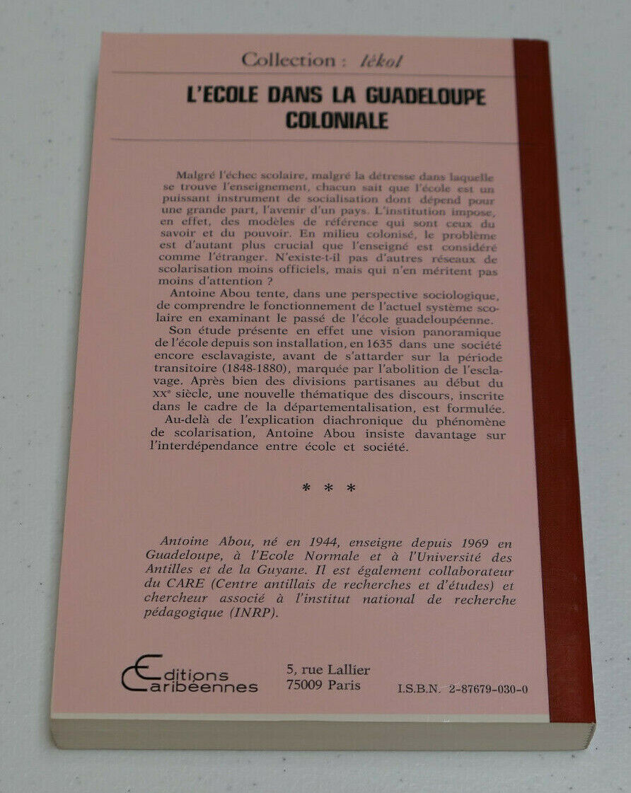 L'ECOLE DANS LA GUADELOUPE COLONIALE / ANTOINE ABOU / EDITIONS CARIBEENNES 1988