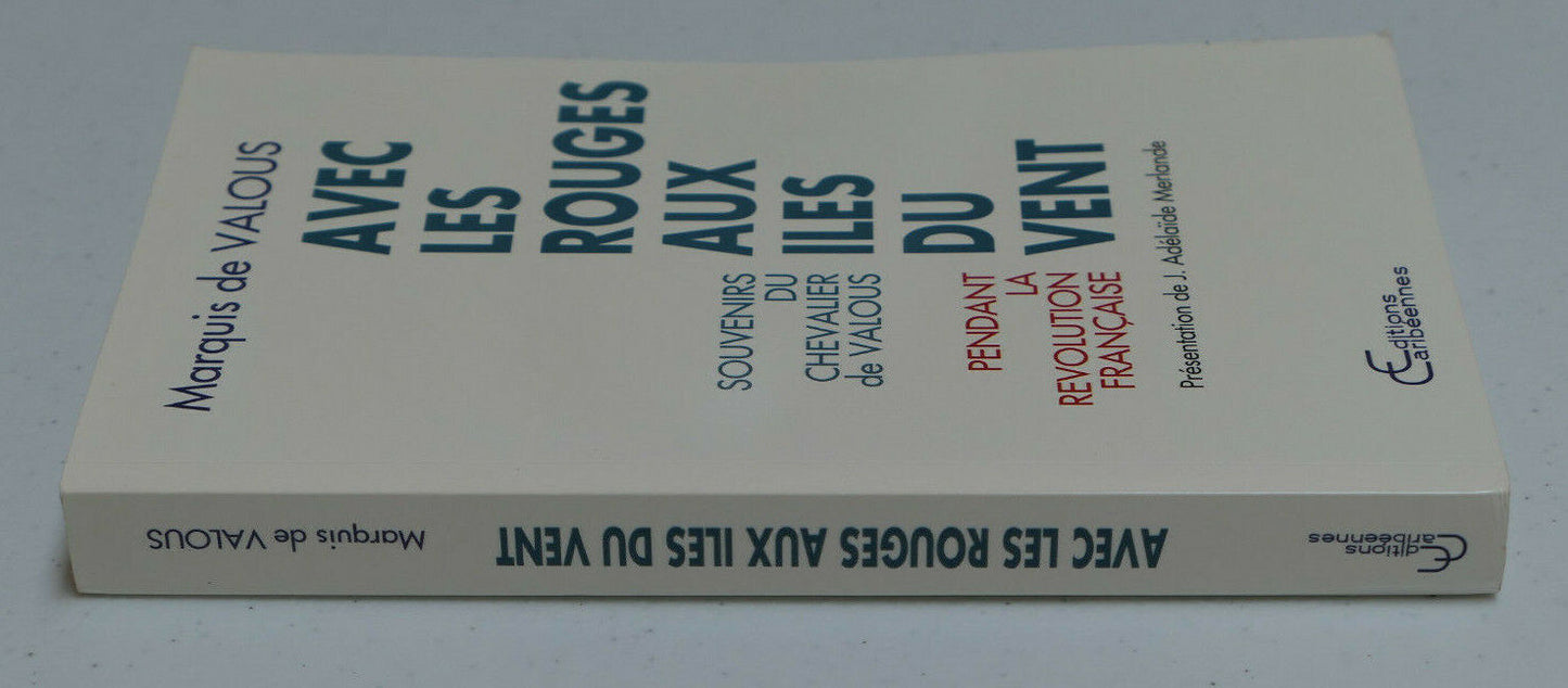 AVEC LES ROUGES AUX ILES DU VENT / MARQUIS DE VALOUS / EDITIONS CARIBEENNES 1989